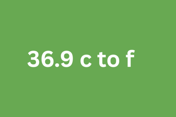 How to Convert 36.9 C to F A Simple Guide to Celsius to Fahrenheit Conversion 36.9 c to f