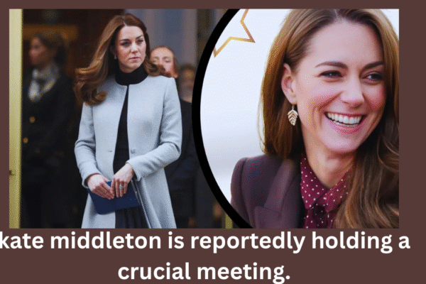 kate middleton is reportedly holding a crucial meeting.