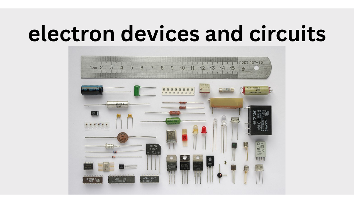 electron devices and circuits​