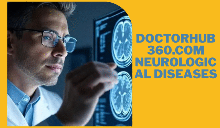 DoctorHub360.com: Understanding Neurological Diseases and Treatments