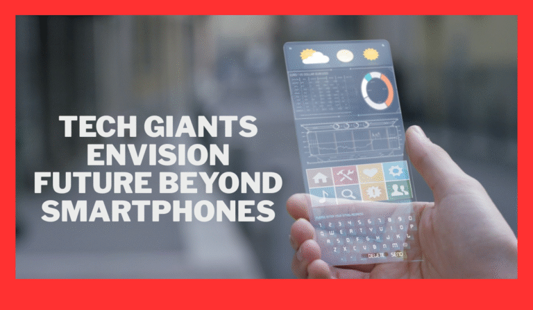 tech giants envision future beyond smartphones