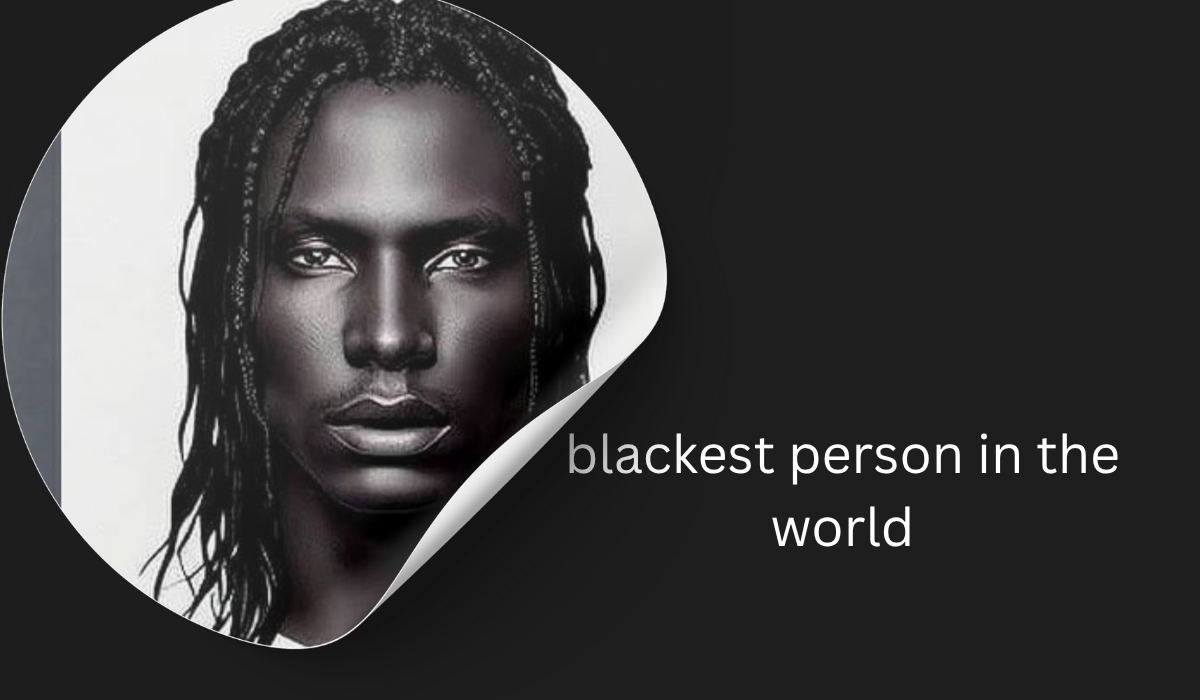 blackest person in the world