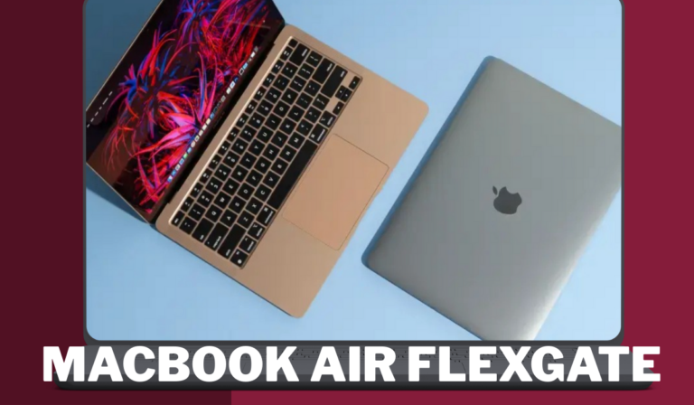 MacBook Air Flexgate Explained: Common Signs & Solutions