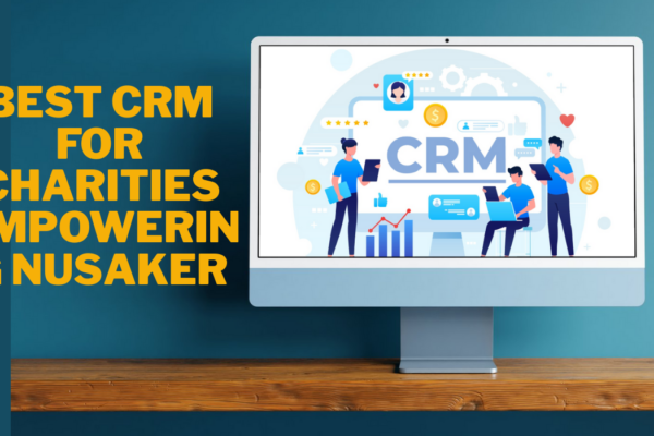 best crm for charities empowering nusaker