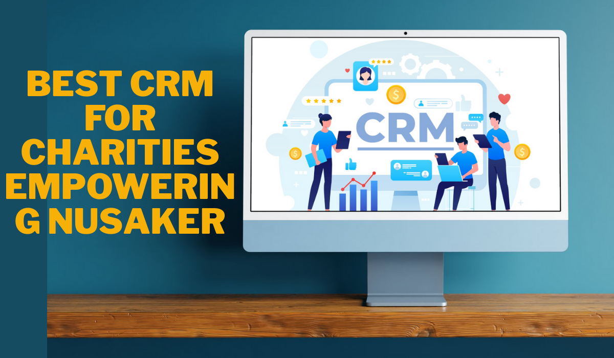 best crm for charities empowering nusaker