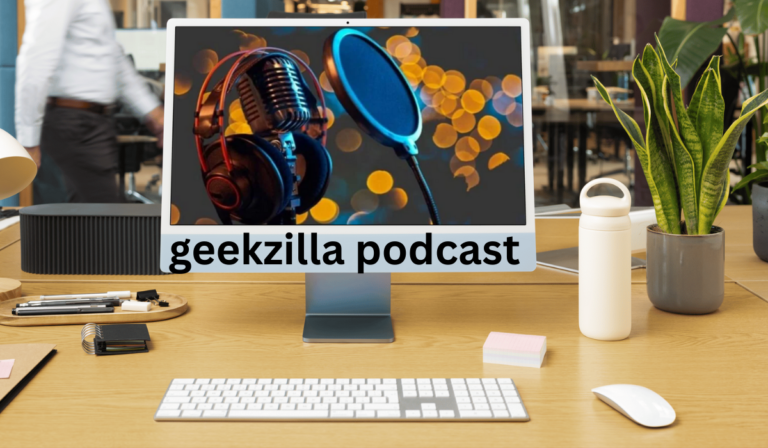 Geekzilla Podcast Exploring Technology, Gaming & Pop Culture